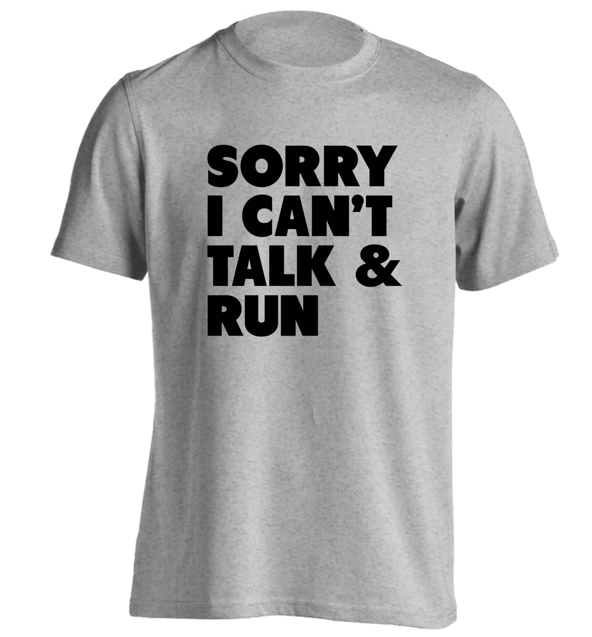 Sorry I can't talk and run adults unisex grey Tshirt 2XL