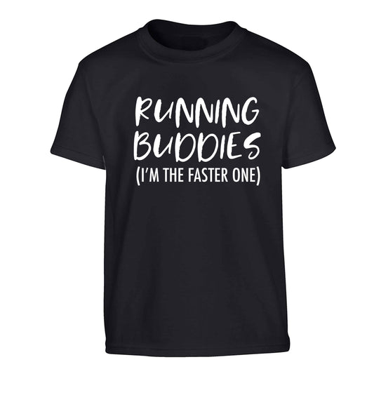 Running buddies (I'm the faster one) Children's black Tshirt 12-13 Years