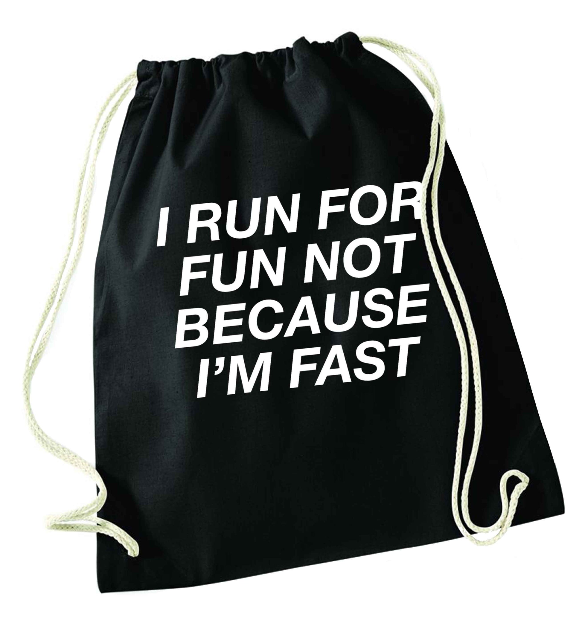 I run for fun not because I'm fast black drawstring bag