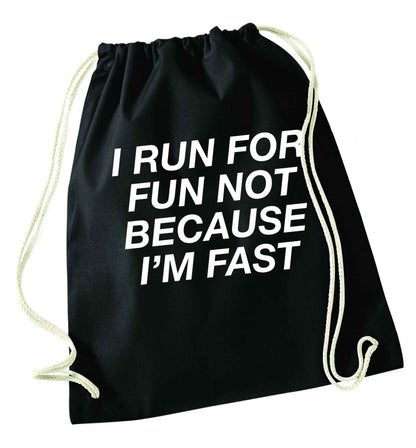 I run for fun not because I'm fast black drawstring bag