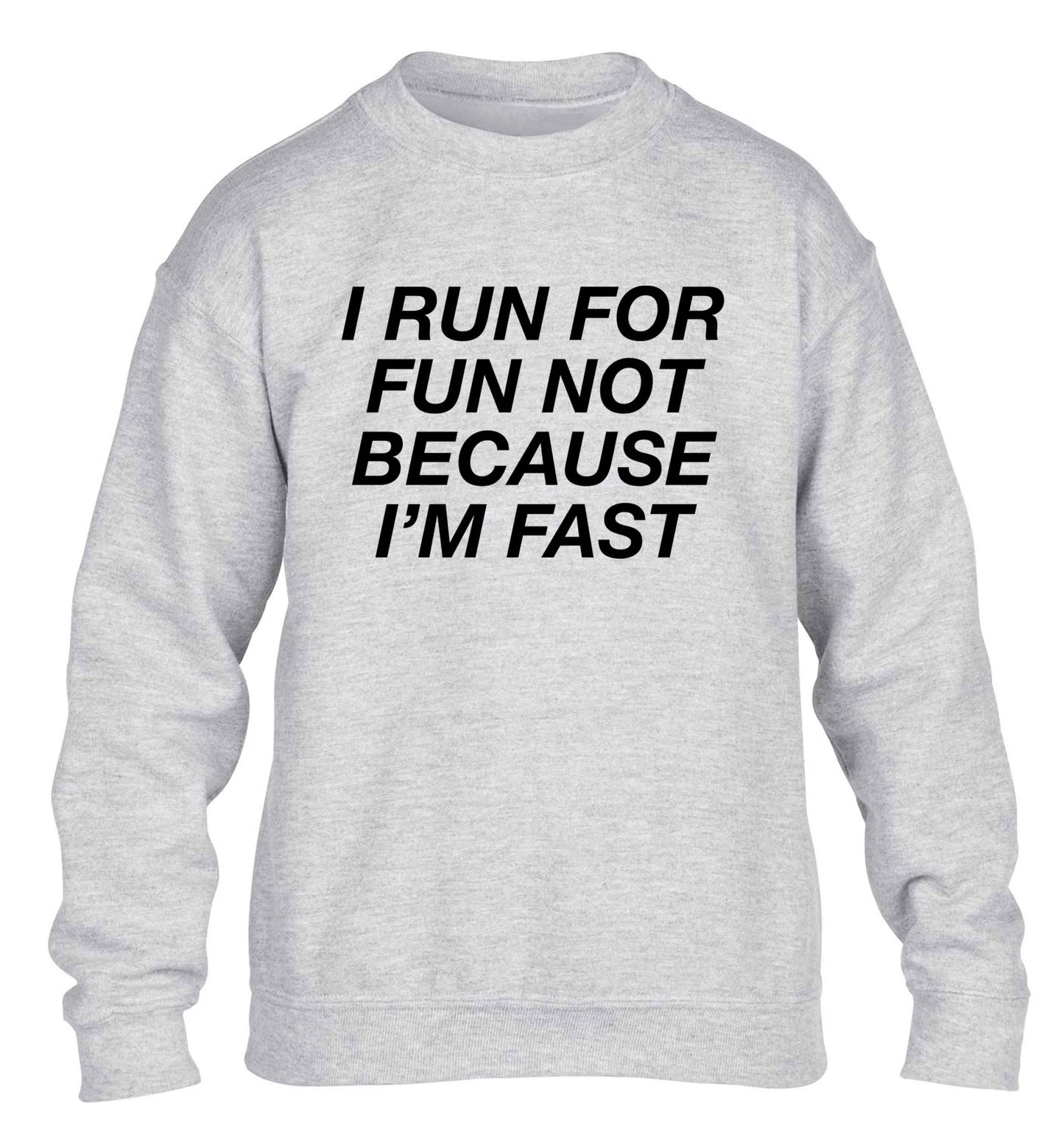 I run for fun not because I'm fast children's grey sweater 12-13 Years