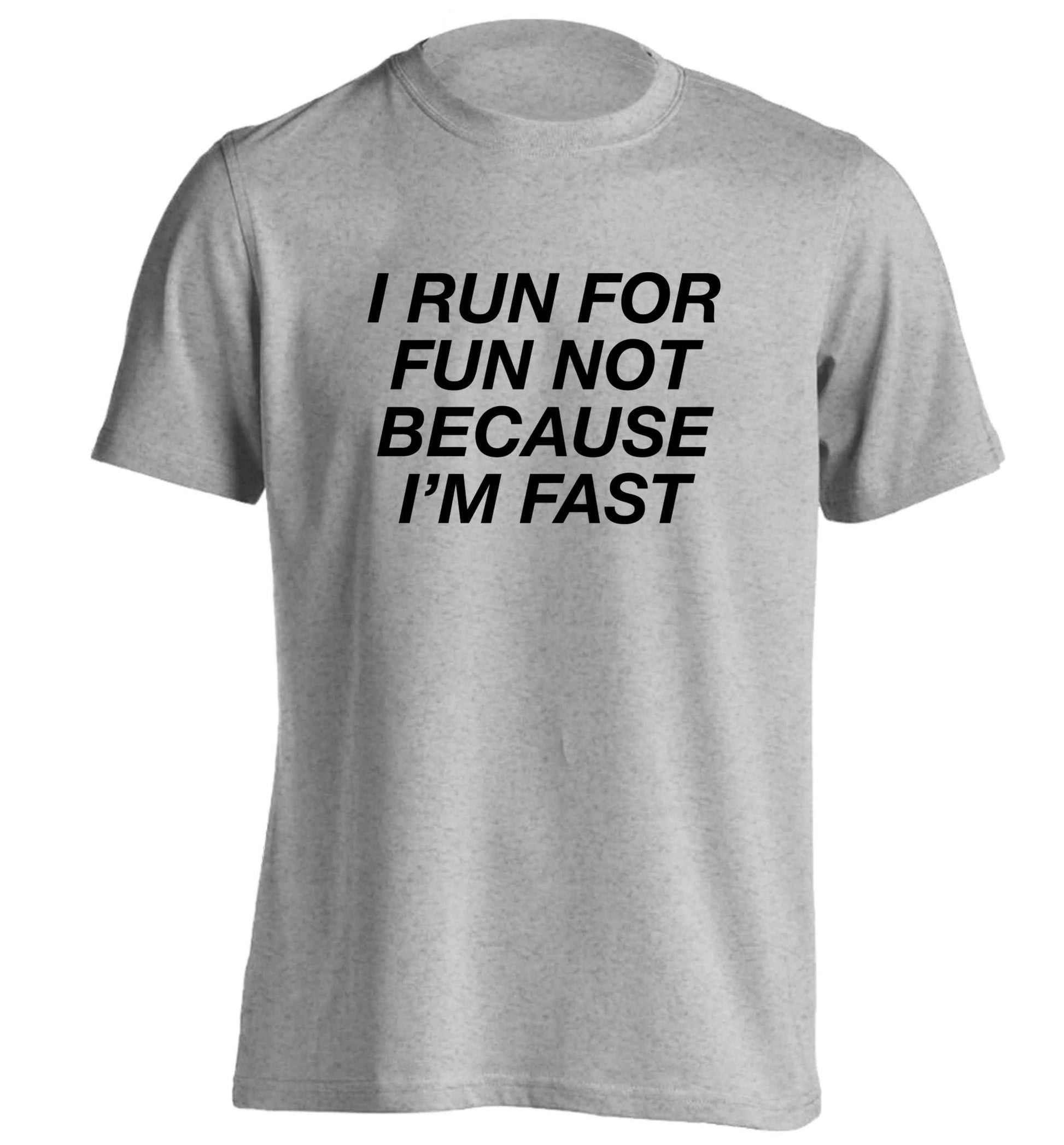 I run for fun not because I'm fast adults unisex grey Tshirt 2XL