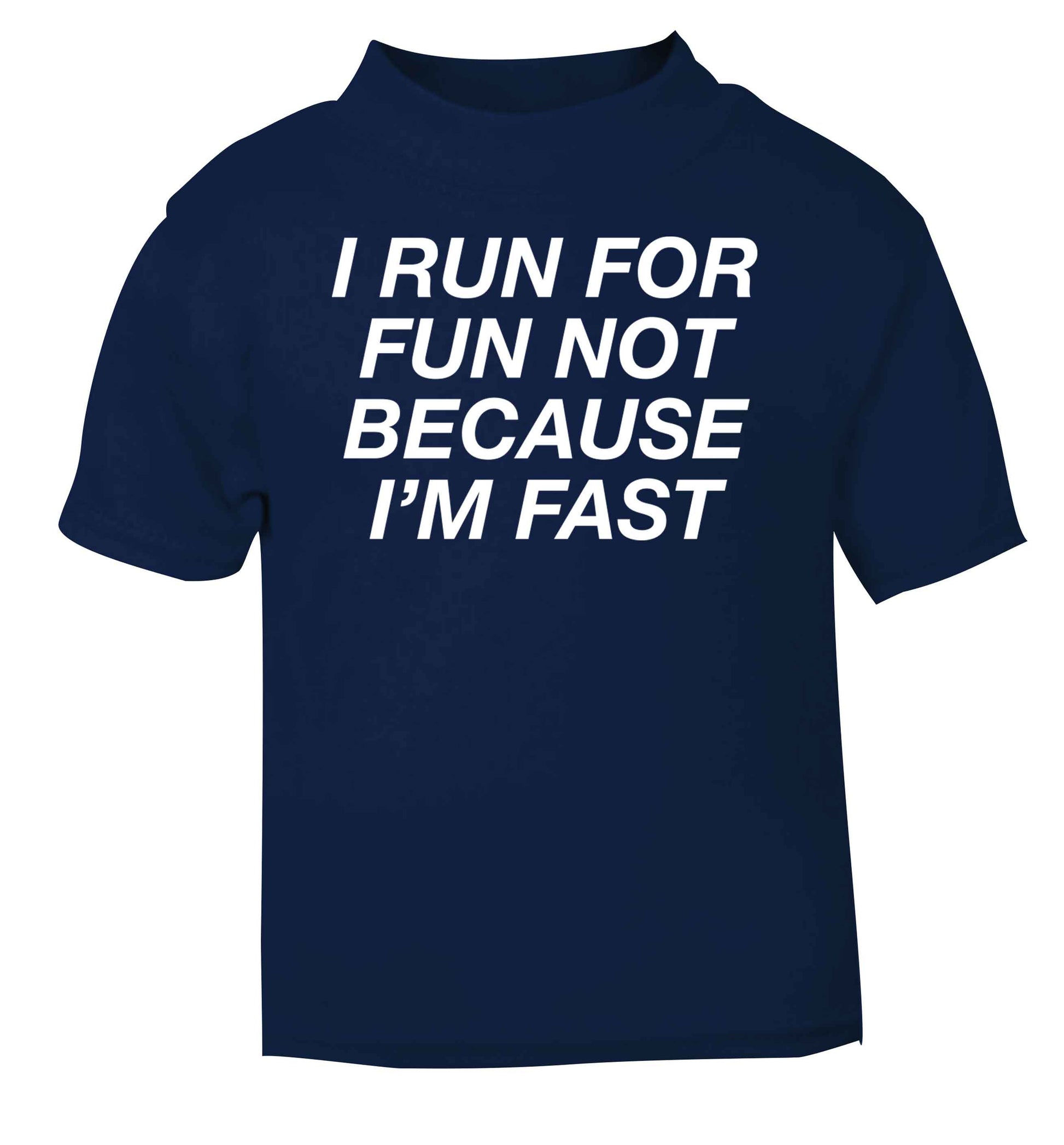 I run for fun not because I'm fast navy baby toddler Tshirt 2 Years
