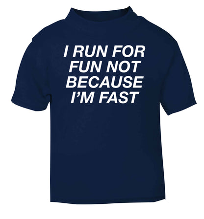 I run for fun not because I'm fast navy baby toddler Tshirt 2 Years