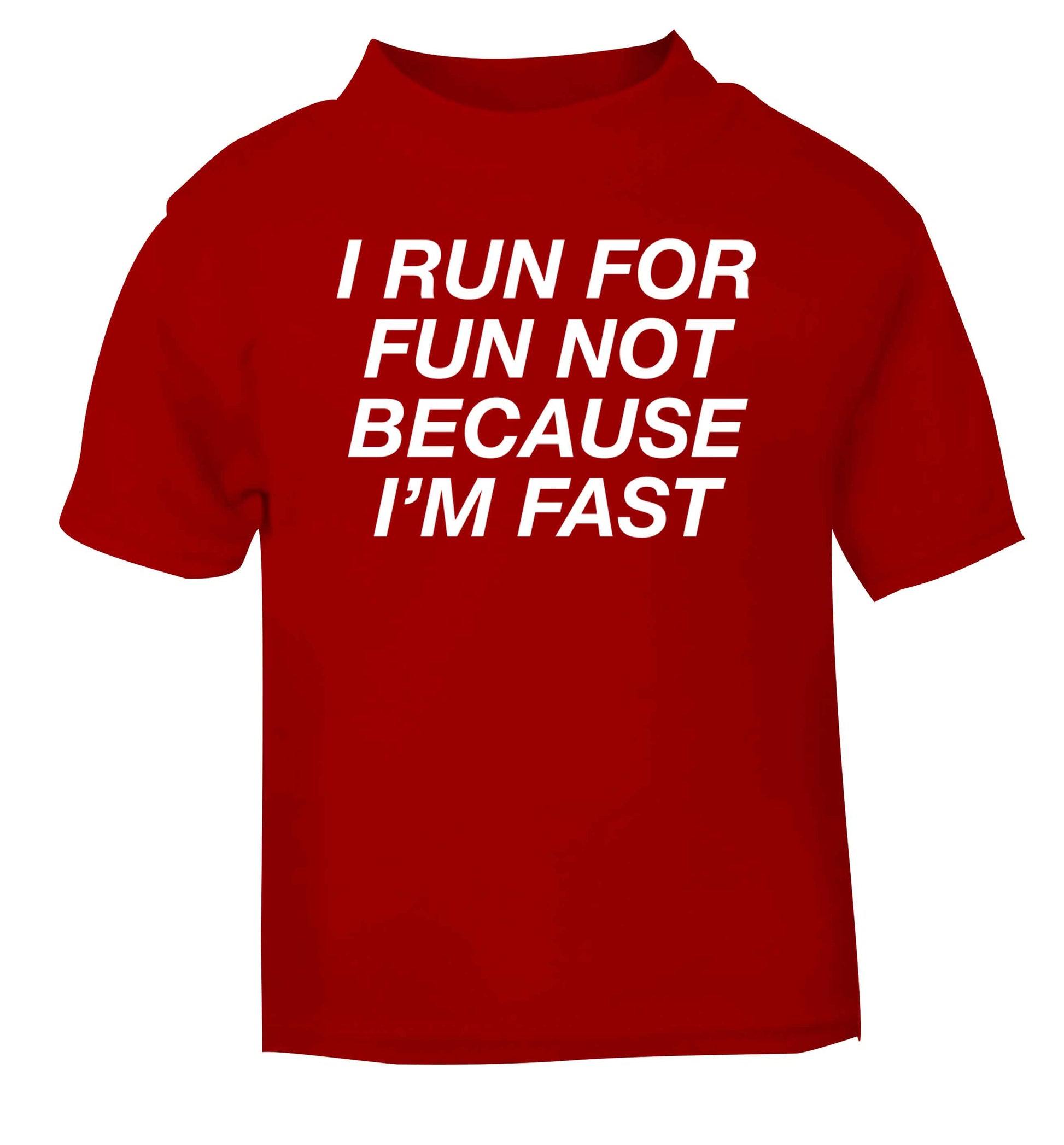 I run for fun not because I'm fast red baby toddler Tshirt 2 Years