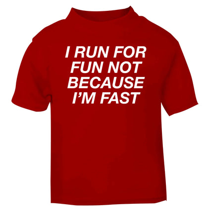 I run for fun not because I'm fast red baby toddler Tshirt 2 Years