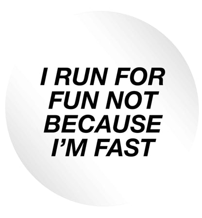 I run for fun not because I'm fast 24 @ 45mm matt circle stickers