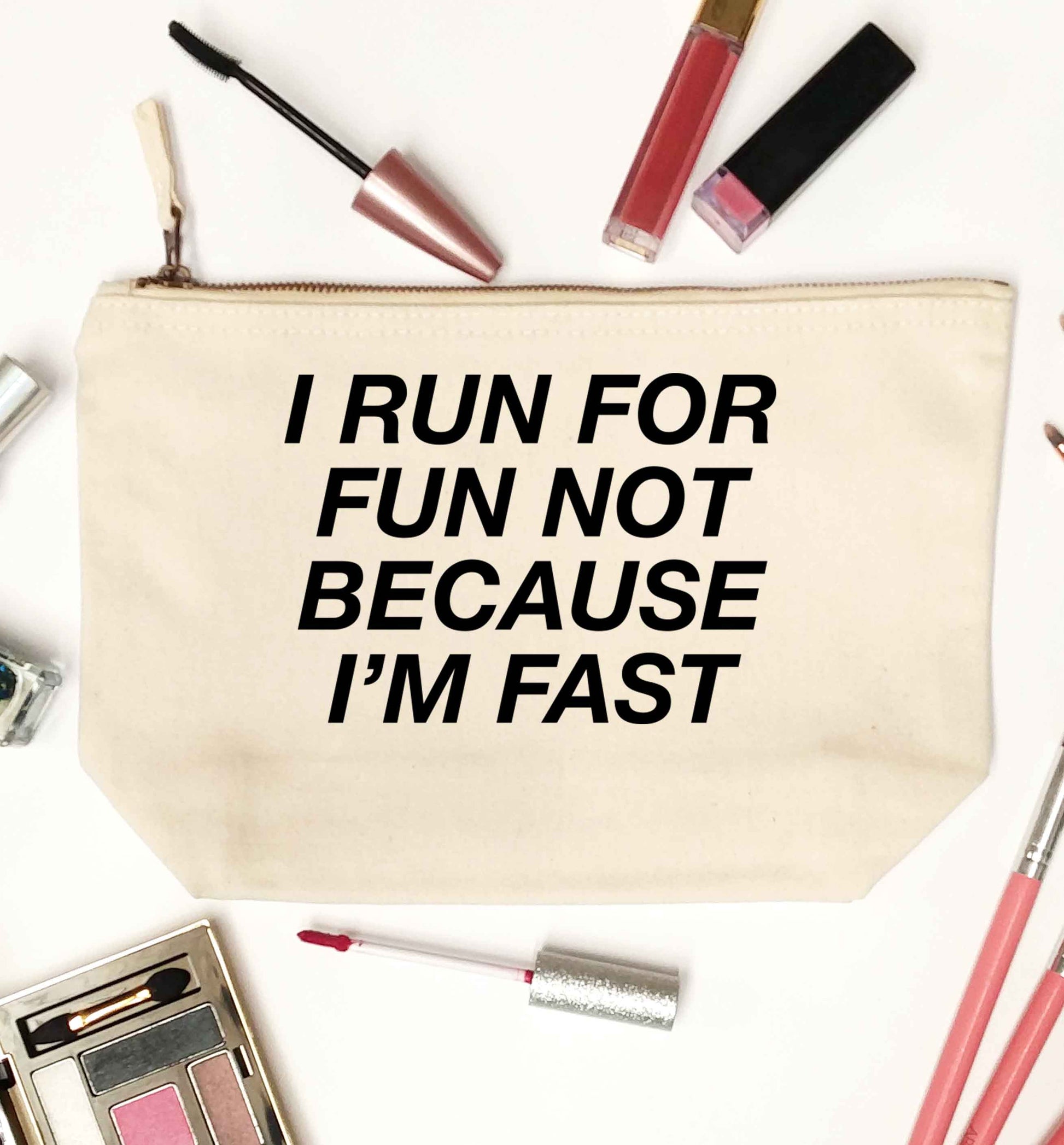 I run for fun not because I'm fast natural makeup bag