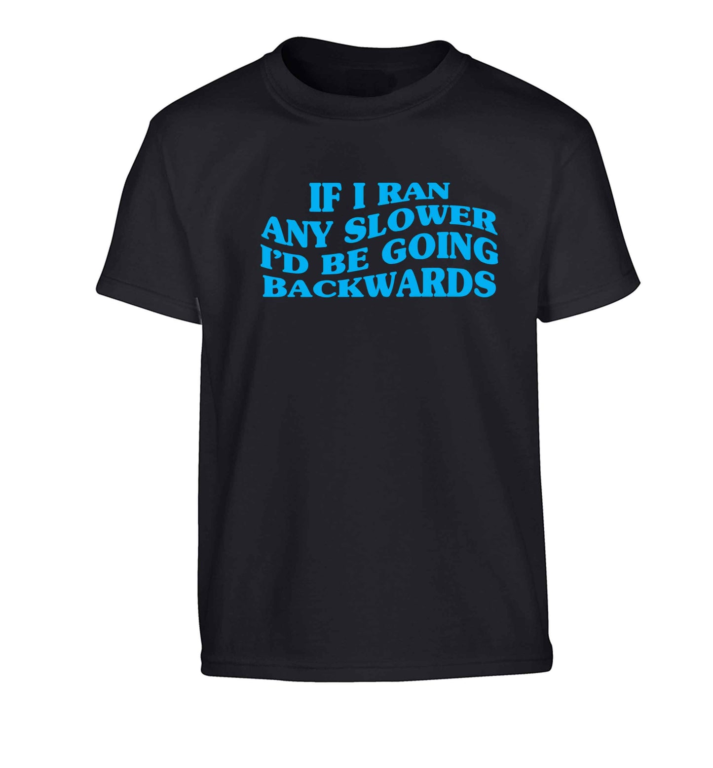 If I ran any slower I'd be going backwards Children's black Tshirt 12-13 Years