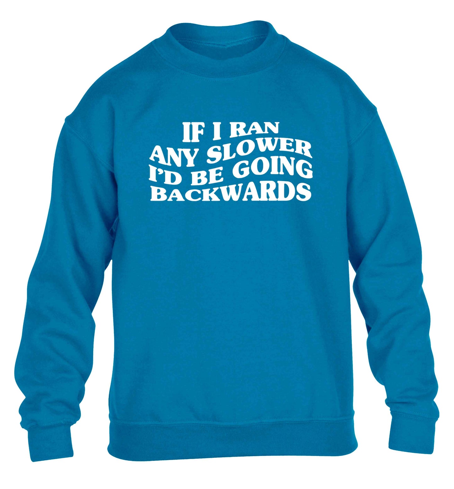 If I ran any slower I'd be going backwards children's blue sweater 12-13 Years