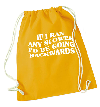 If I ran any slower I'd be going backwards mustard drawstring bag