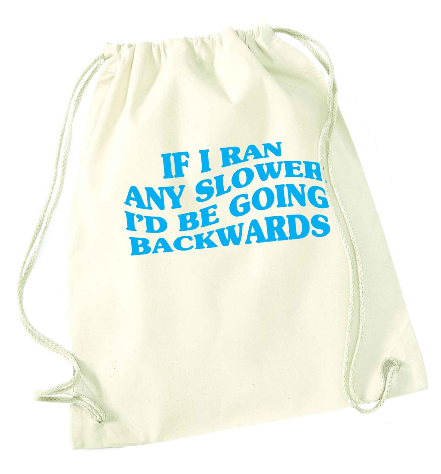 If I ran any slower I'd be going backwards natural drawstring bag