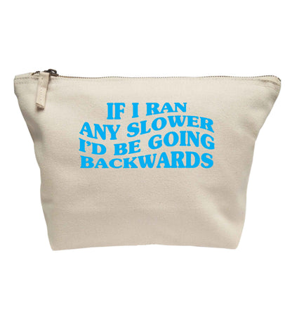 If I ran any slower I'd be going backwards | Makeup / wash bag