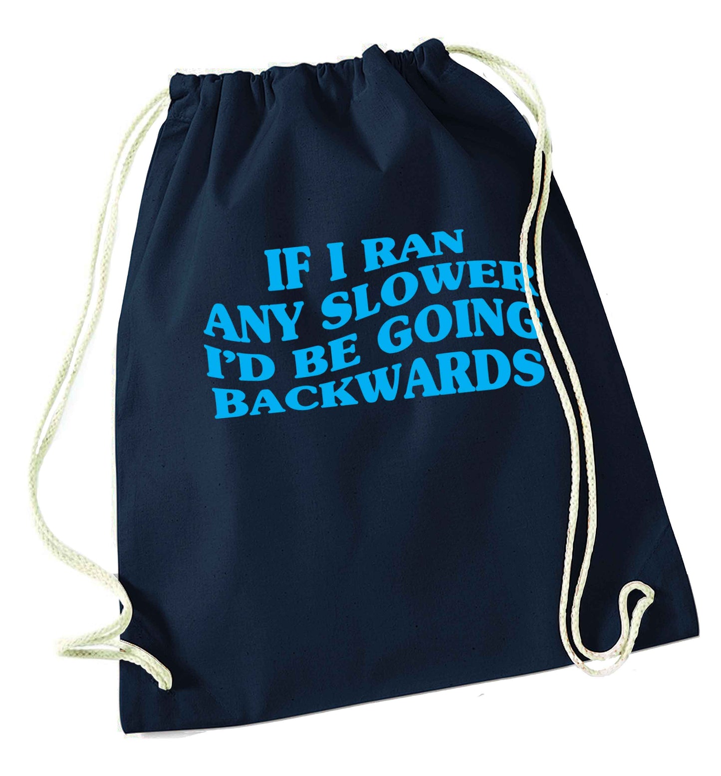 If I ran any slower I'd be going backwards navy drawstring bag