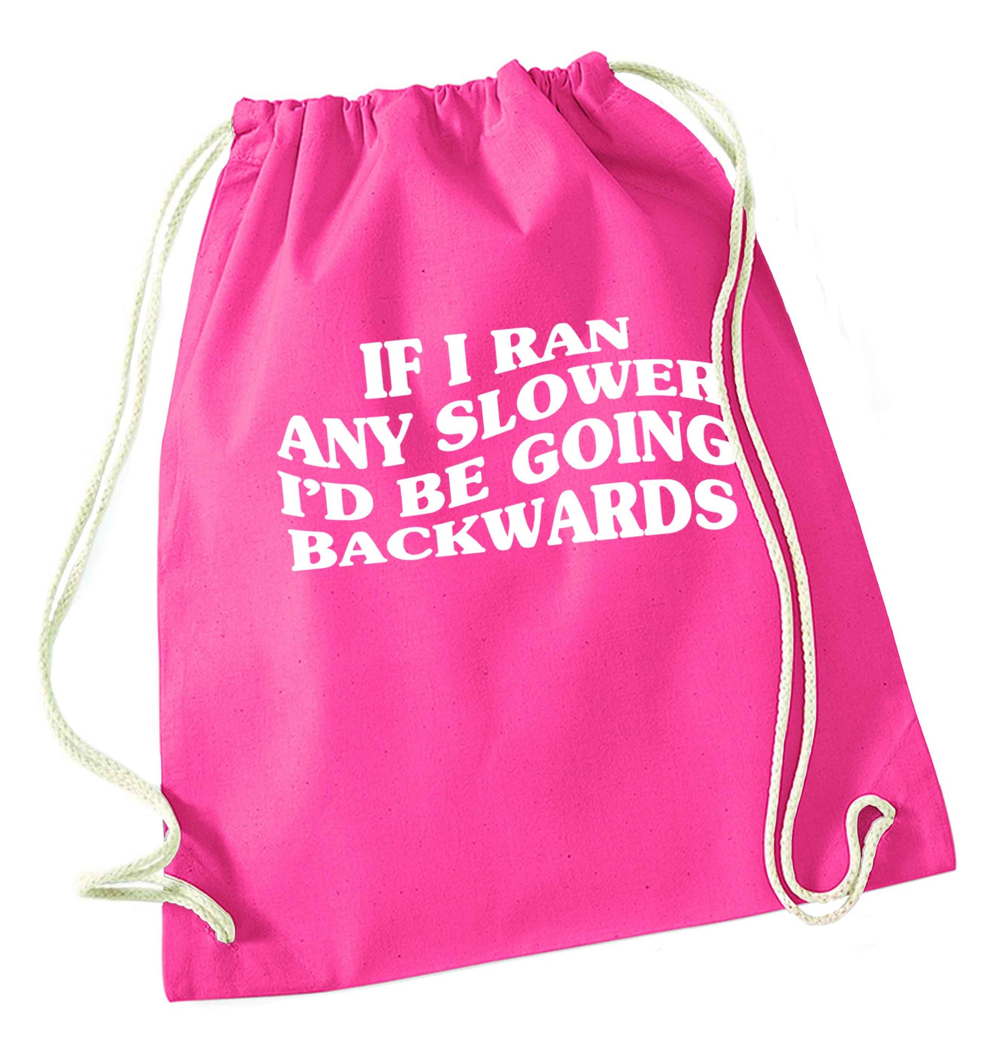 If I ran any slower I'd be going backwards pink drawstring bag