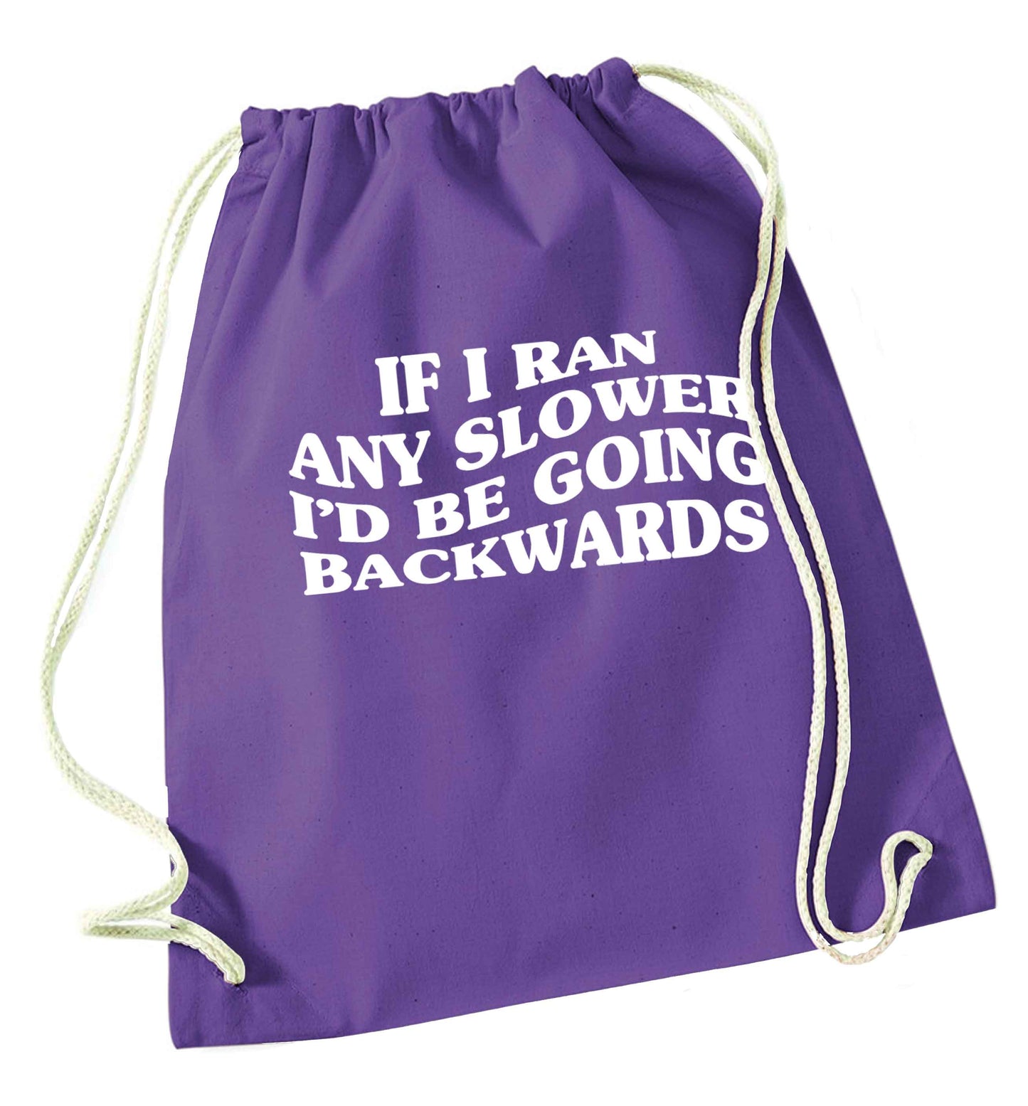 If I ran any slower I'd be going backwards purple drawstring bag