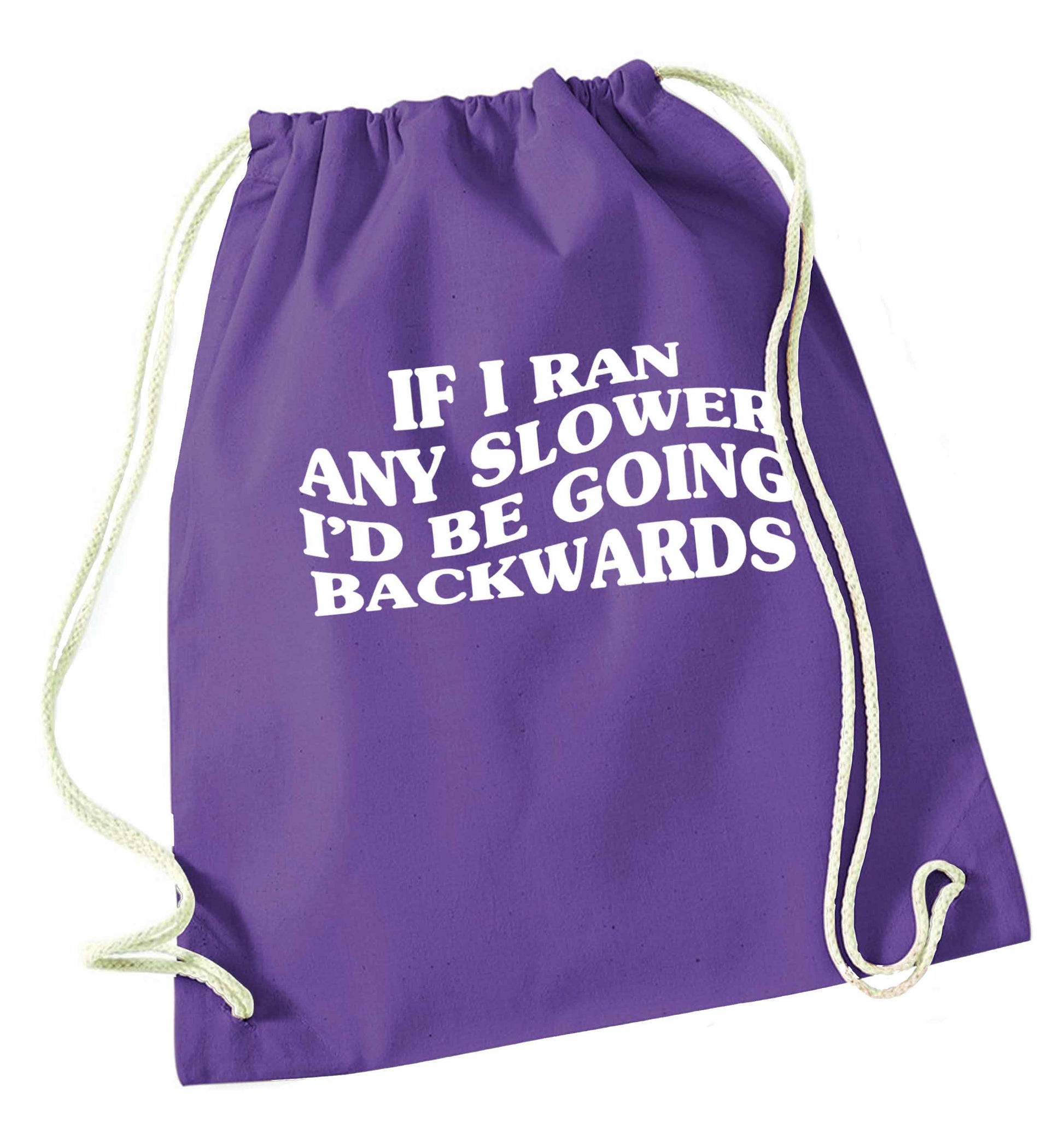 If I ran any slower I'd be going backwards purple drawstring bag