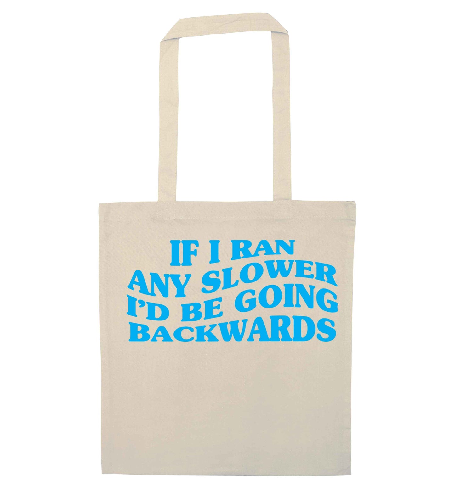 If I ran any slower I'd be going backwards natural tote bag