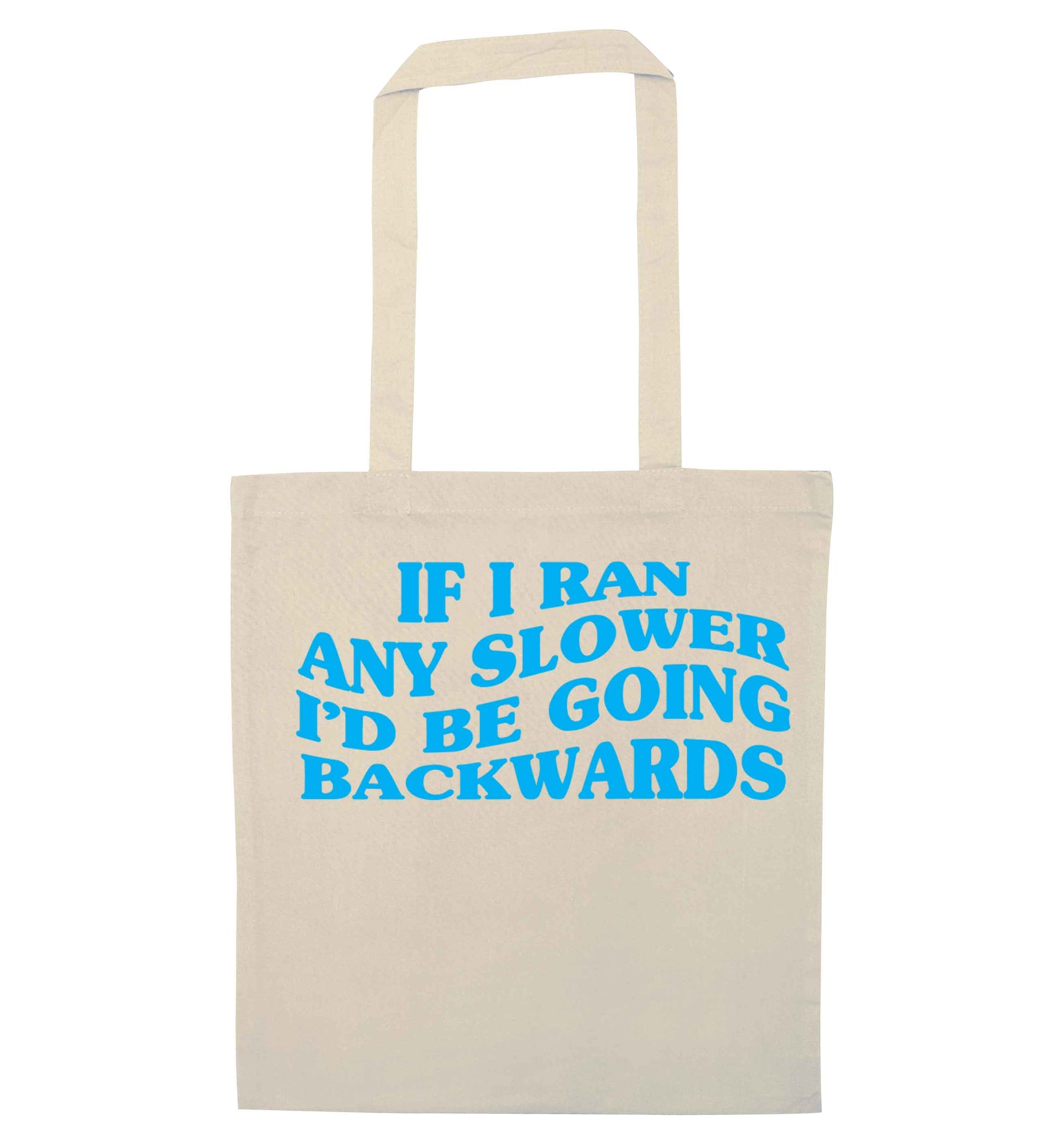 If I ran any slower I'd be going backwards natural tote bag