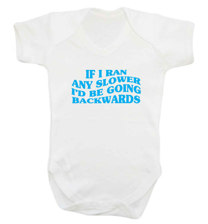 If I ran any slower I'd be going backwards baby vest white 18-24 months