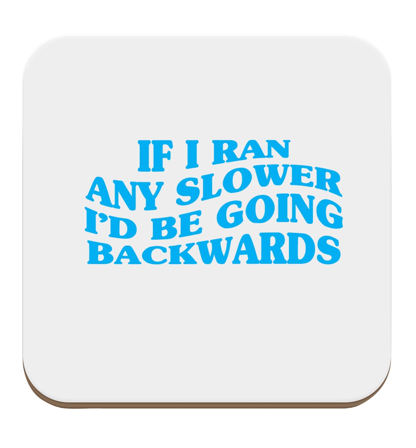 If I ran any slower I'd be going backwards set of four coasters