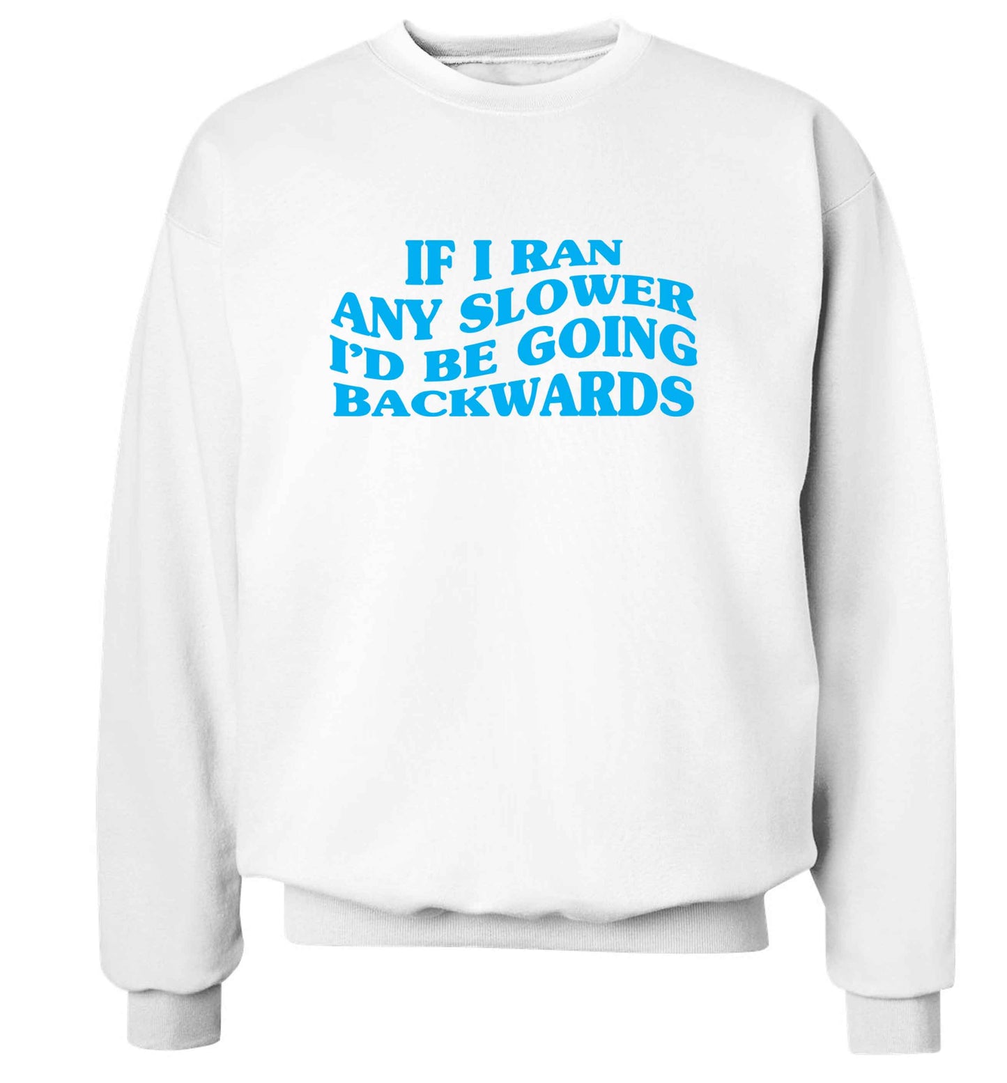 If I ran any slower I'd be going backwards adult's unisex white sweater 2XL