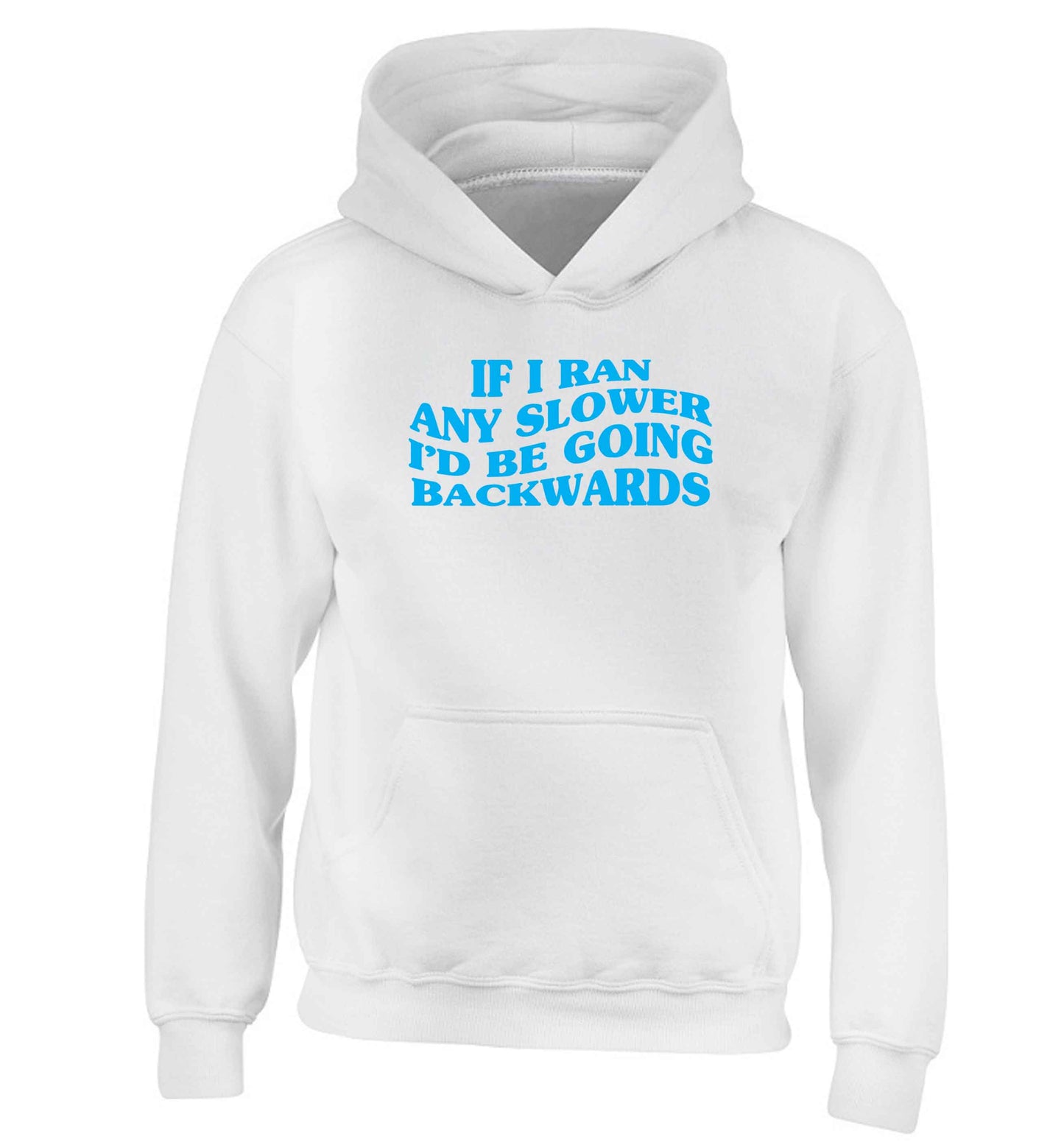 If I ran any slower I'd be going backwards children's white hoodie 12-13 Years