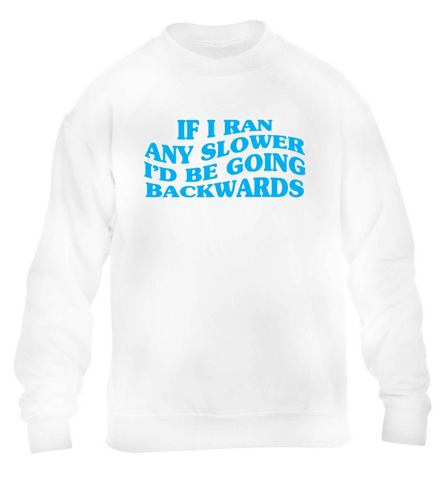 If I ran any slower I'd be going backwards children's white sweater 12-13 Years