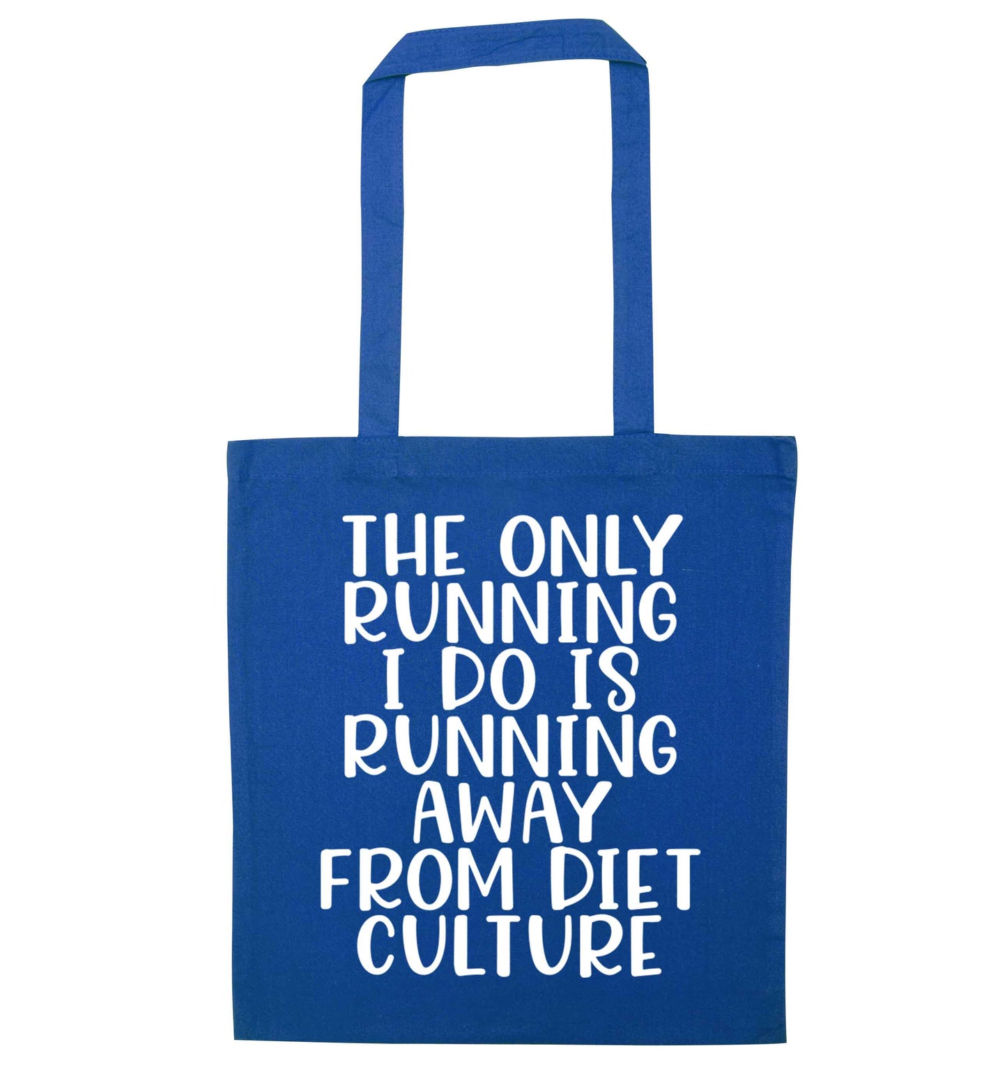 The only running I do is running away from diet culture blue tote bag