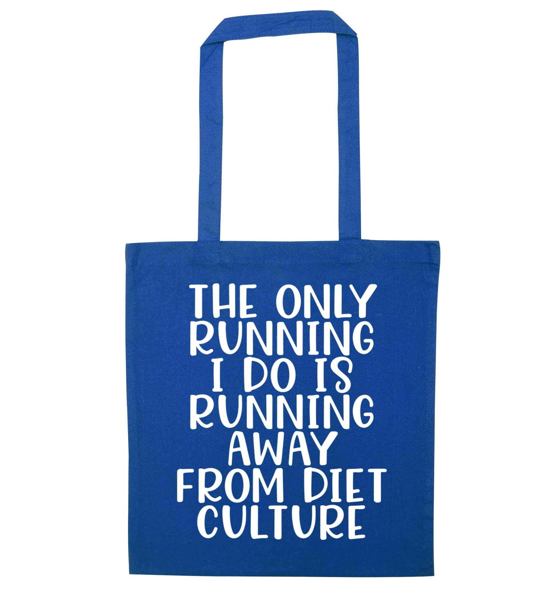 The only running I do is running away from diet culture blue tote bag