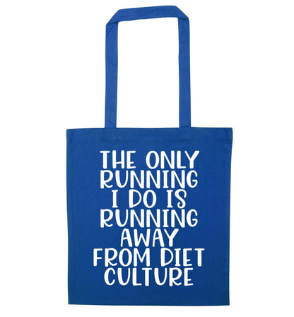 The only running I do is running away from diet culture blue tote bag