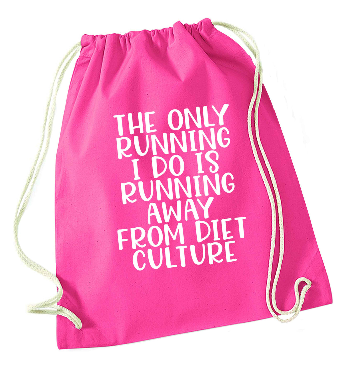 The only running I do is running away from diet culture pink drawstring bag