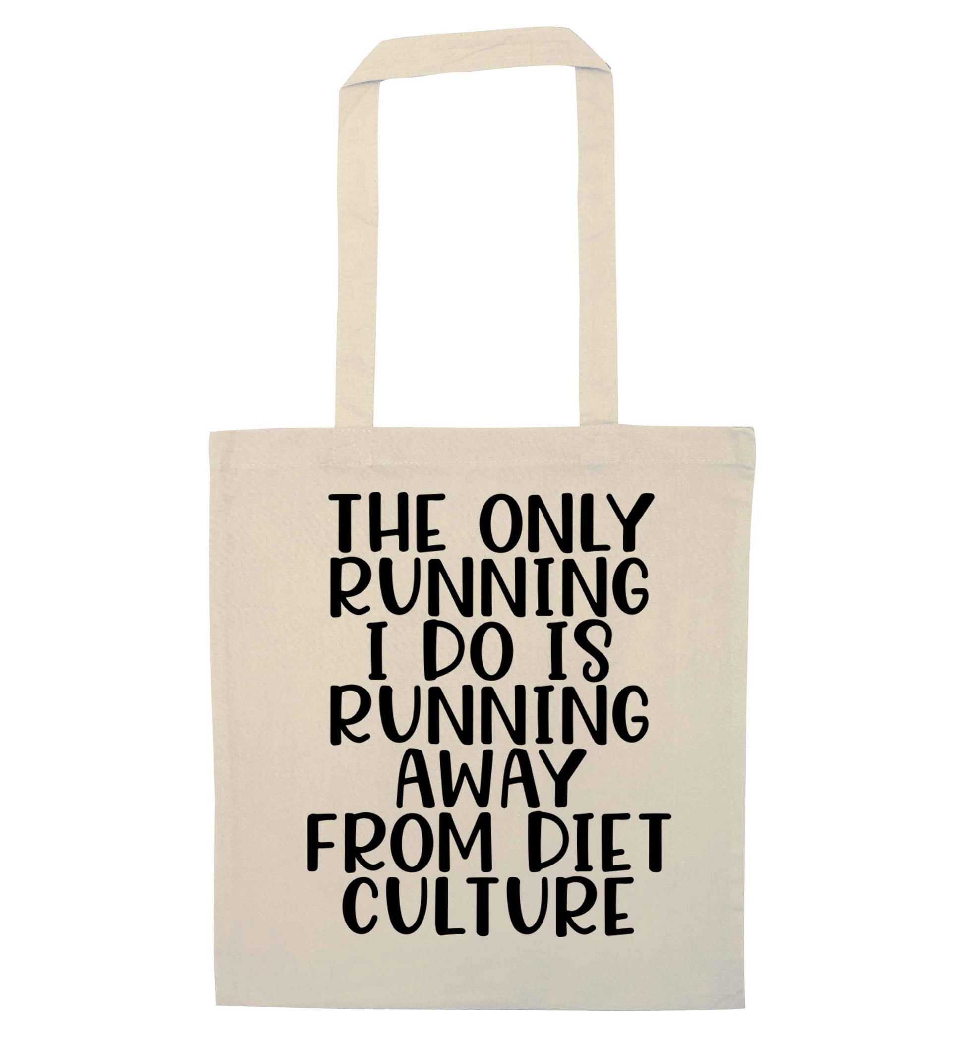 The only running I do is running away from diet culture natural tote bag