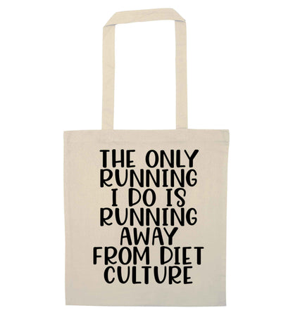 The only running I do is running away from diet culture natural tote bag