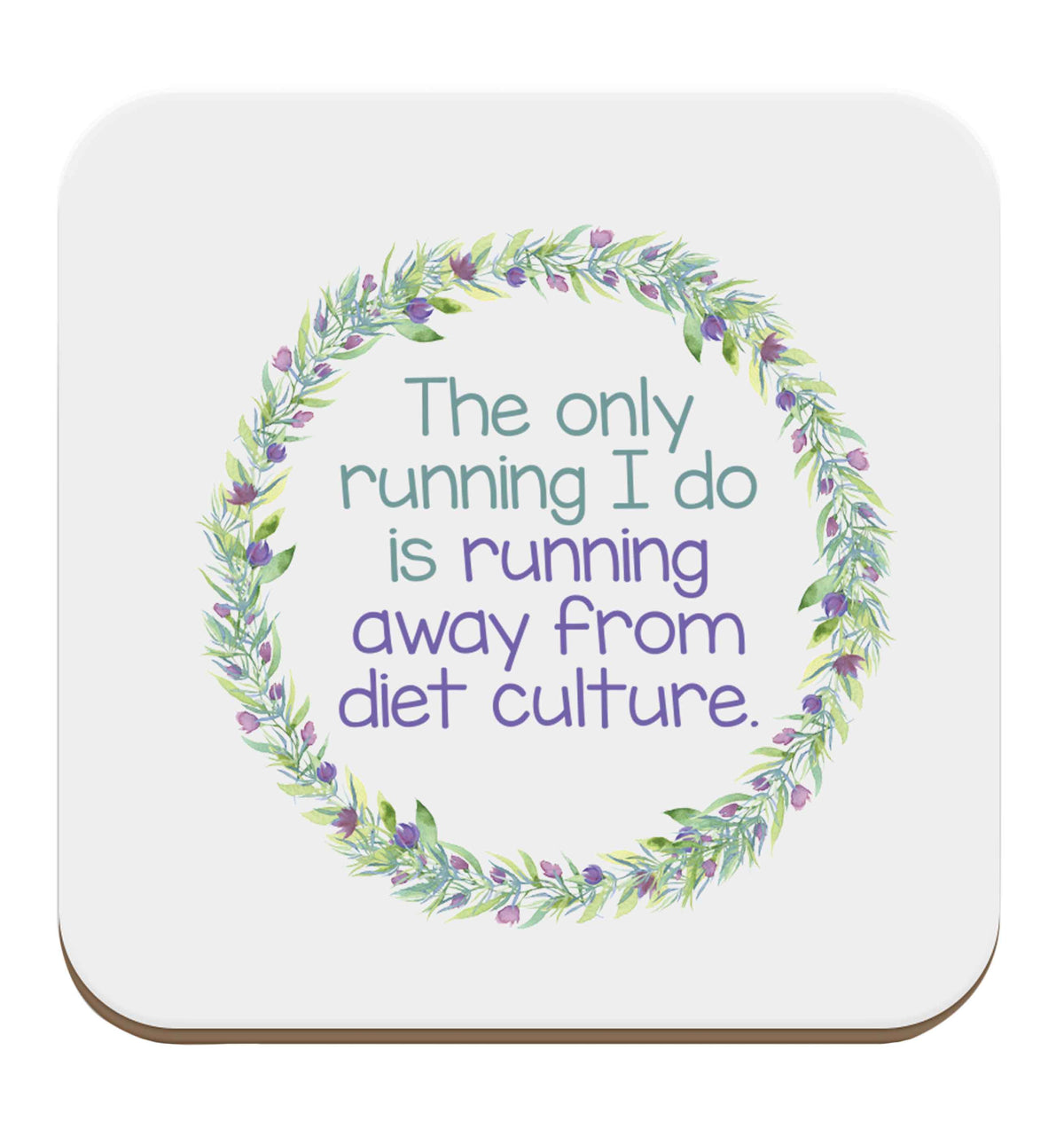 The only running I do is running away from diet culture set of four coasters