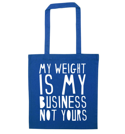 My weight is my business not yours blue tote bag