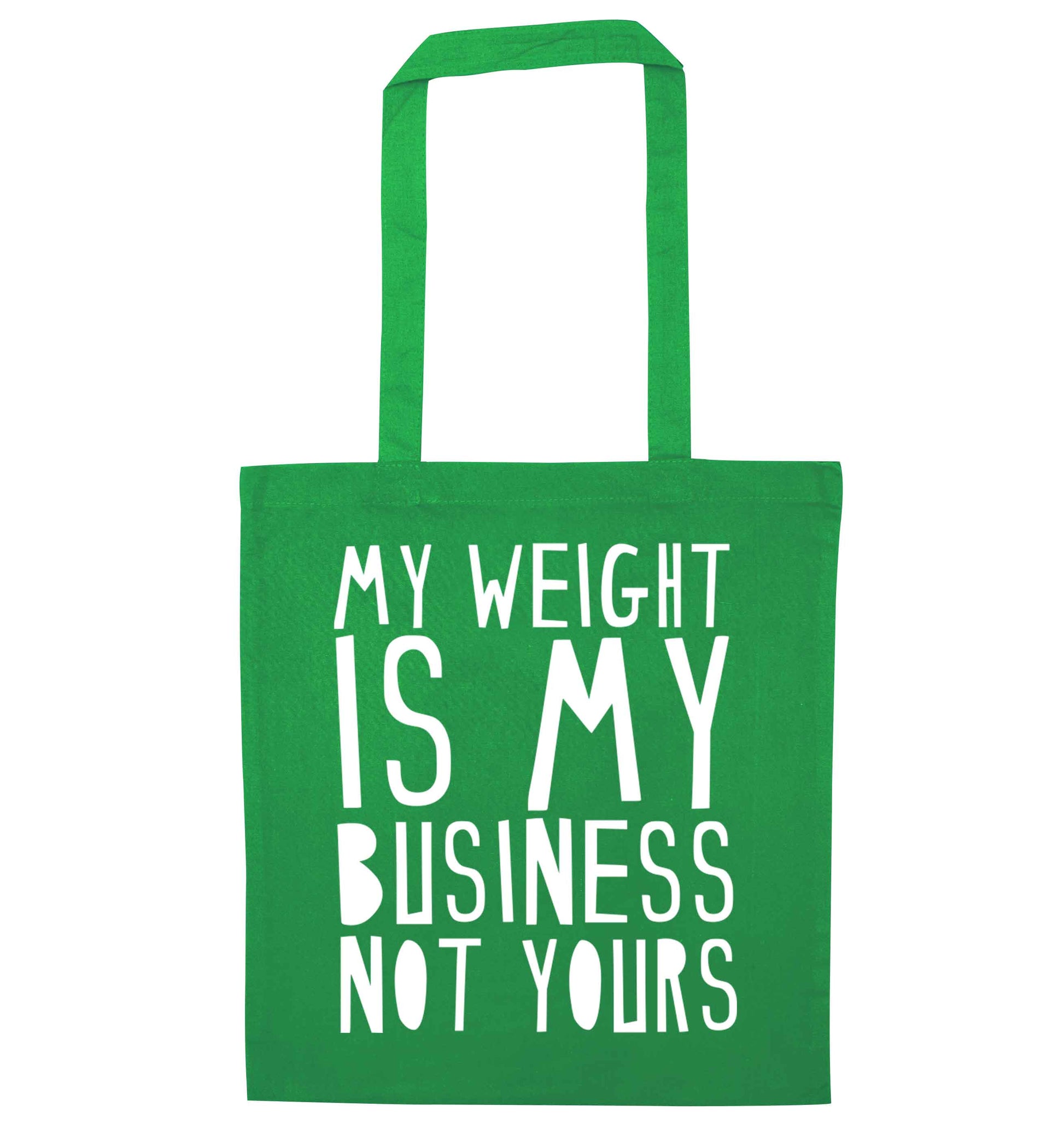 My weight is my business not yours green tote bag