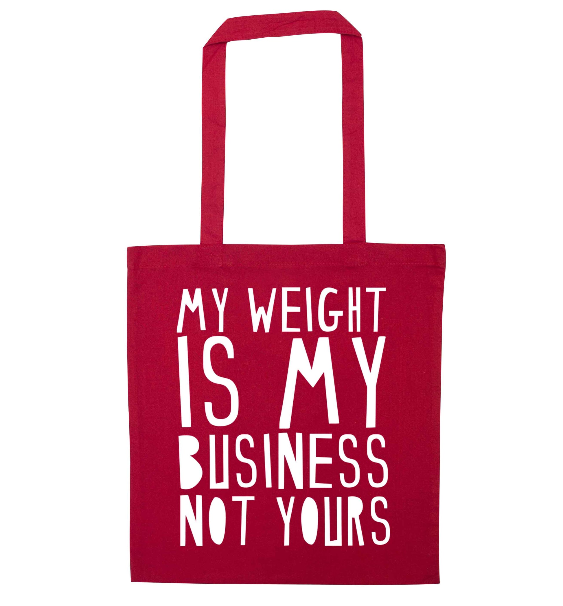 My weight is my business not yours red tote bag