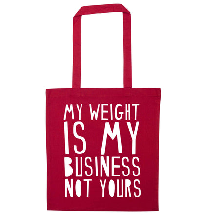 My weight is my business not yours red tote bag