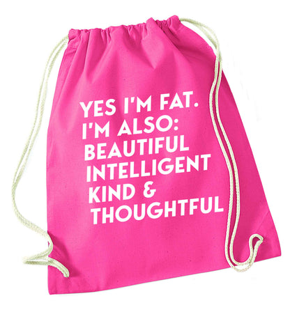 Yes I'm fat. I'm also: Beautiful intelligent kind and thoughtful pink drawstring bag