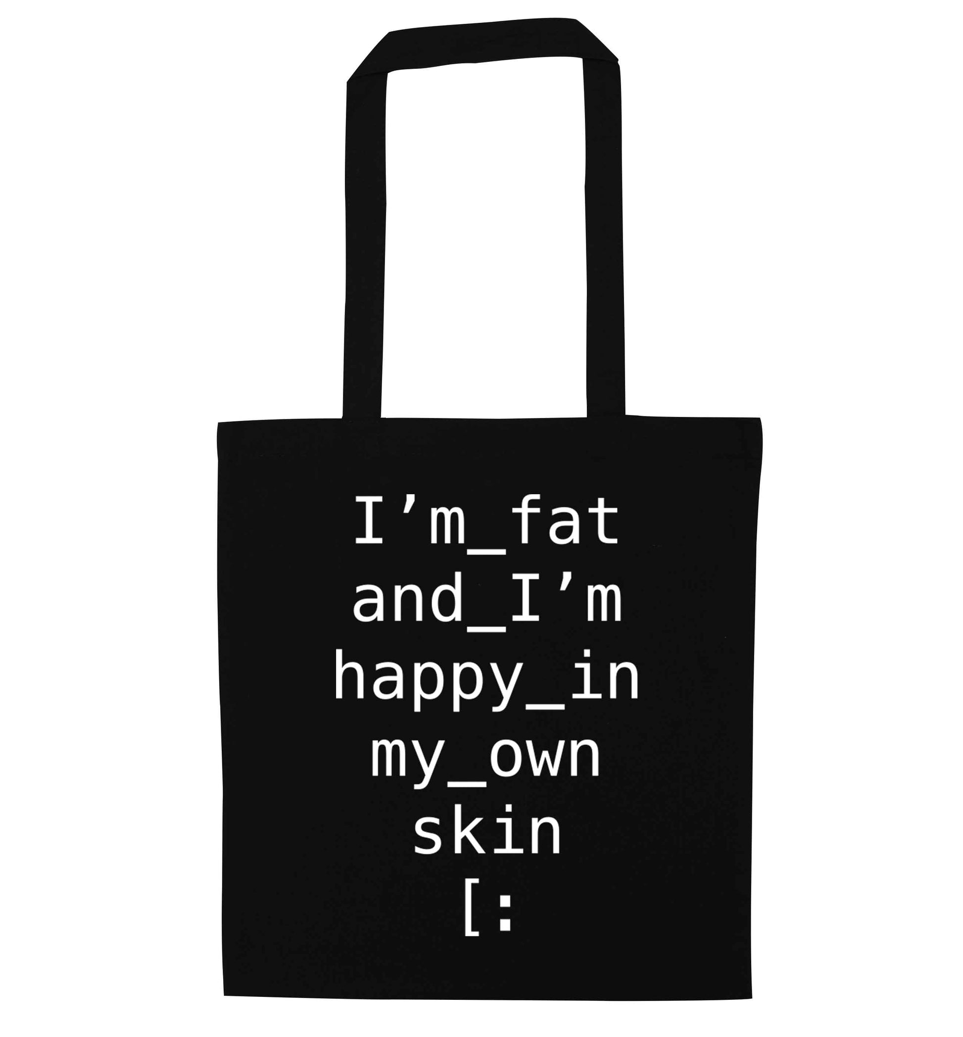 I'm fat and happy in my own skin black tote bag