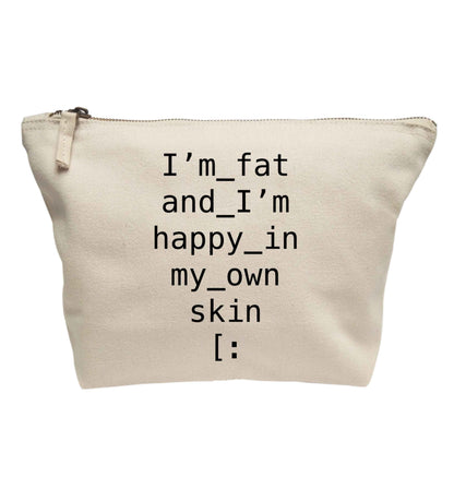 I'm fat and happy in my own skin | Makeup / wash bag