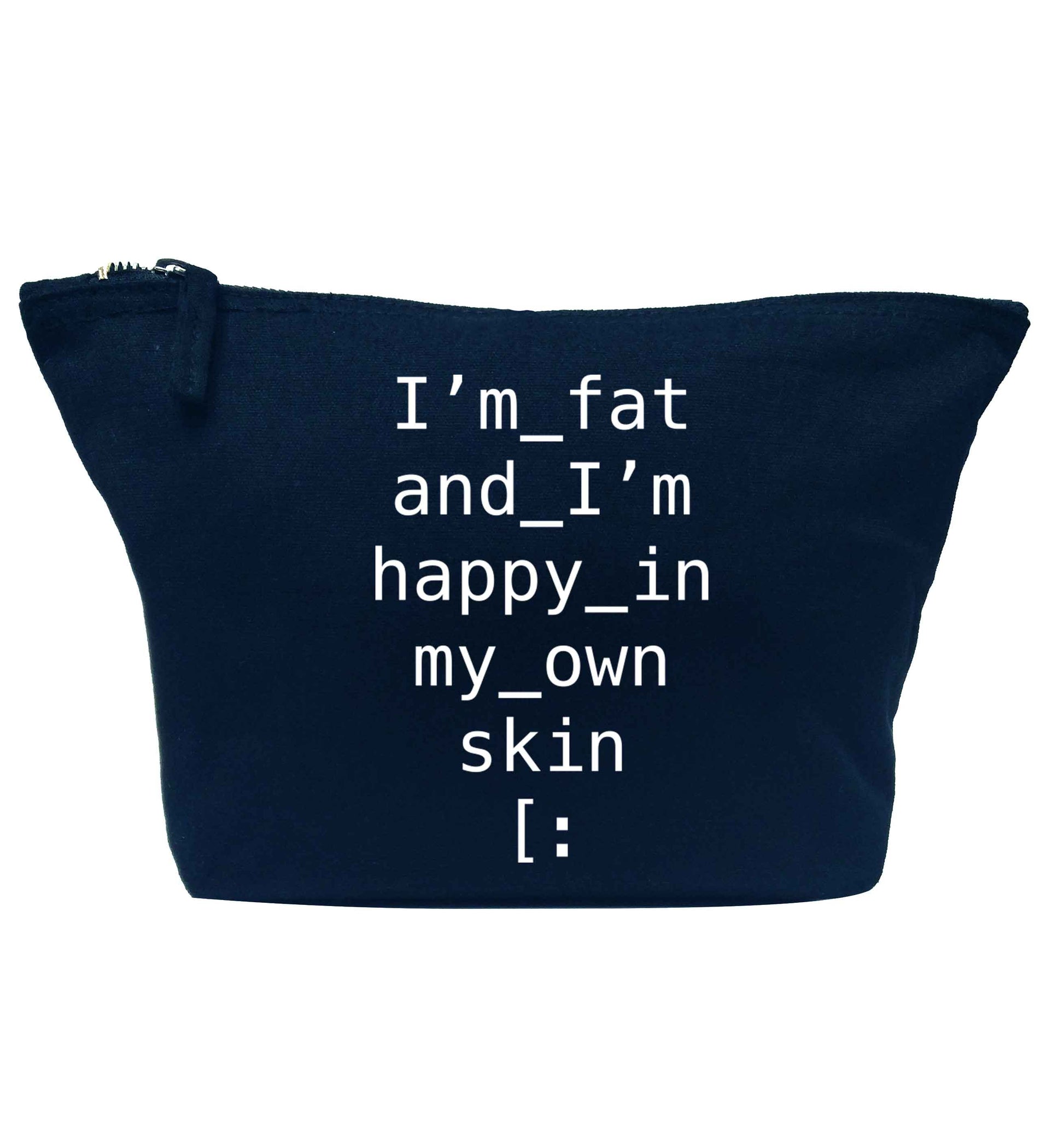 I'm fat and happy in my own skin navy makeup bag