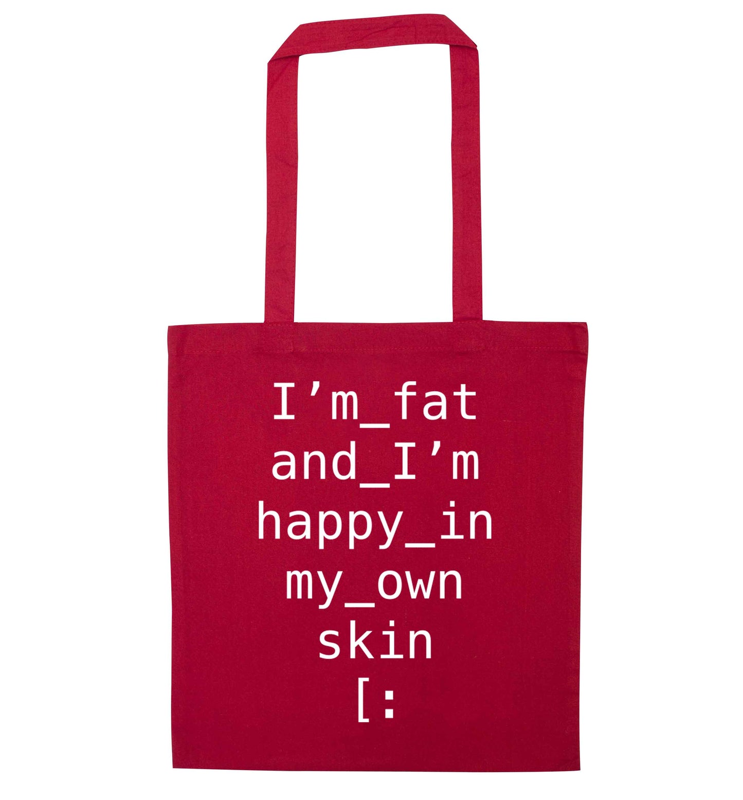 I'm fat and happy in my own skin red tote bag