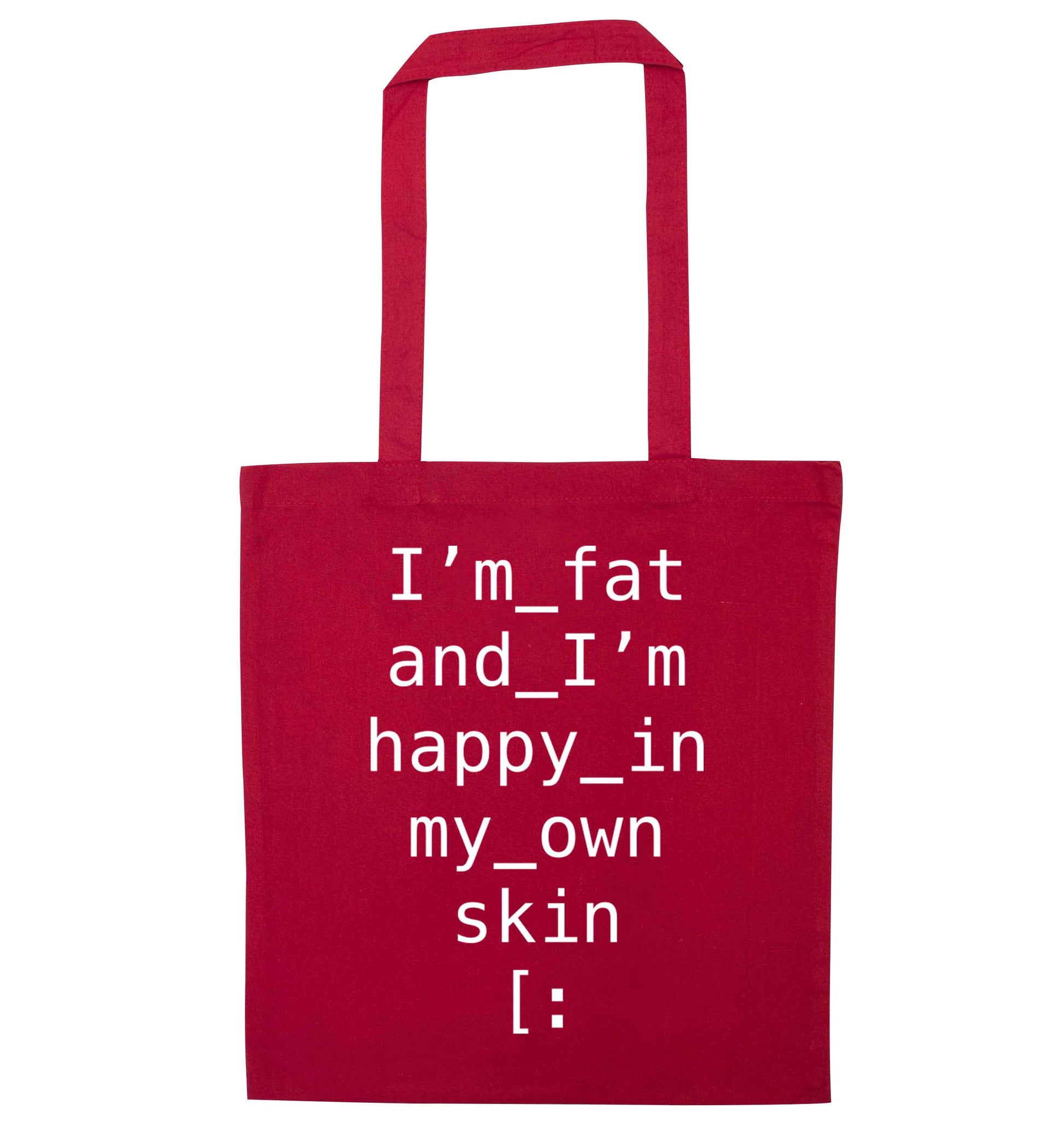 I'm fat and happy in my own skin red tote bag
