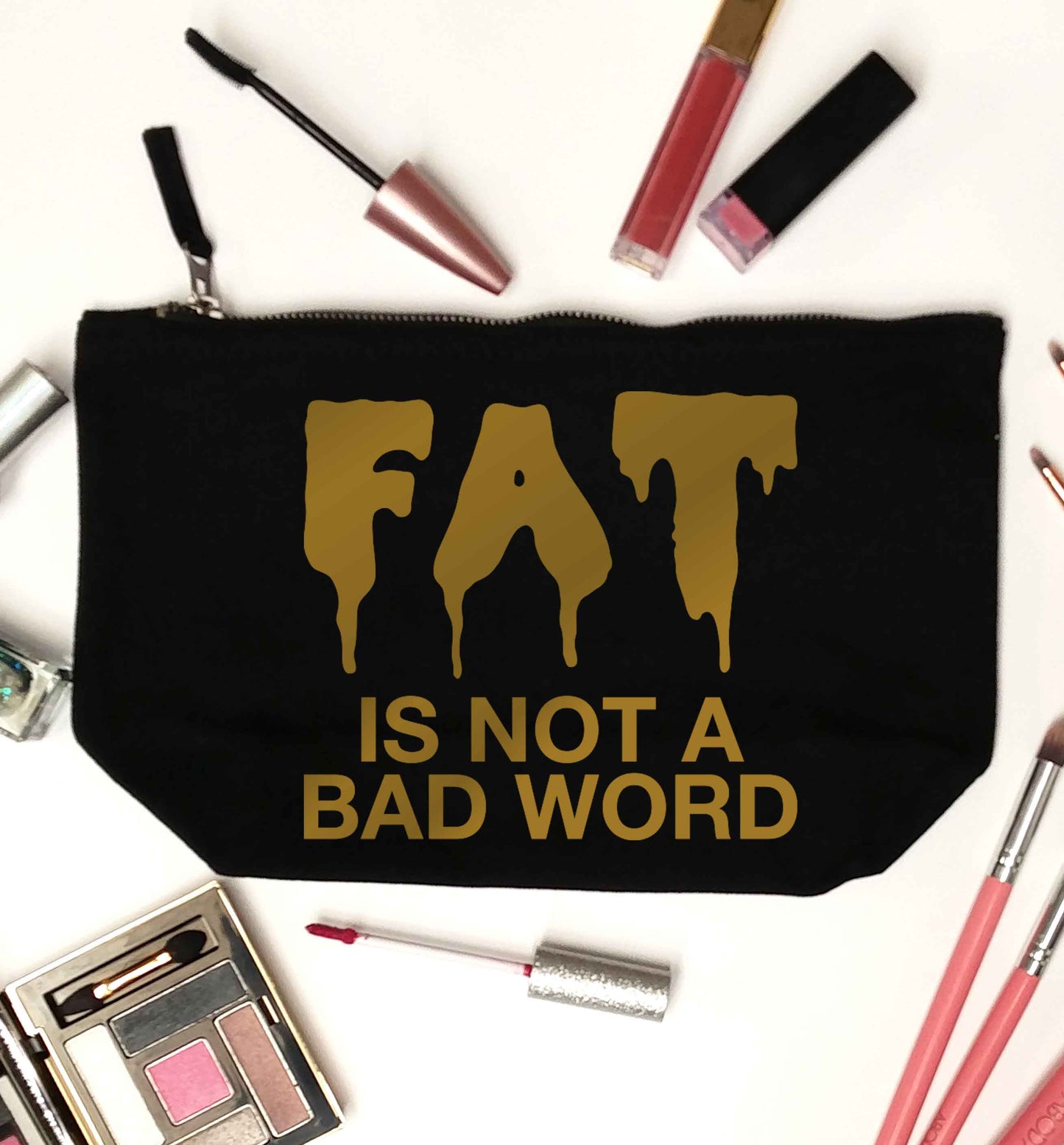 Fat is not a bad word black makeup bag