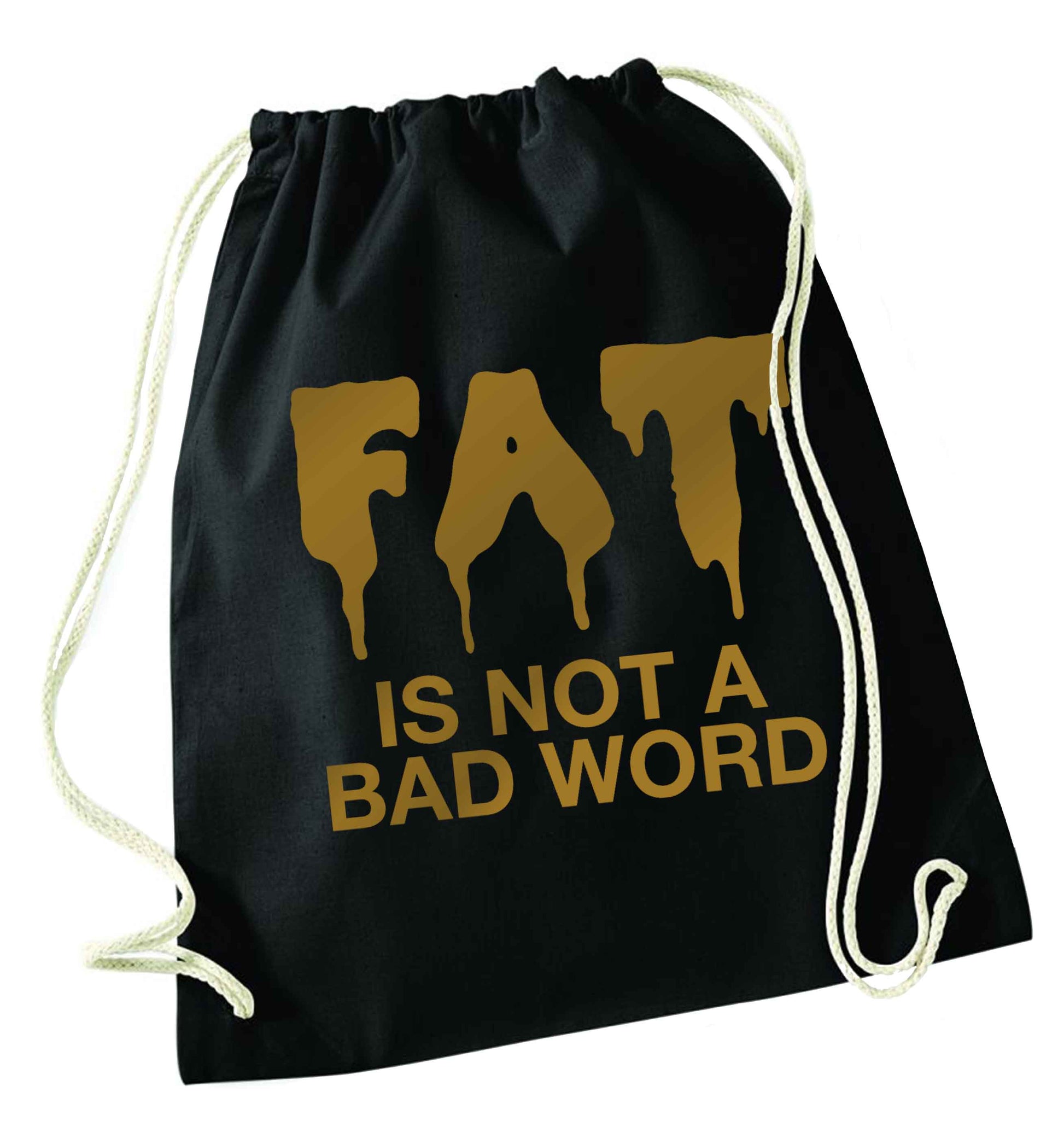 Fat is not a bad word black drawstring bag
