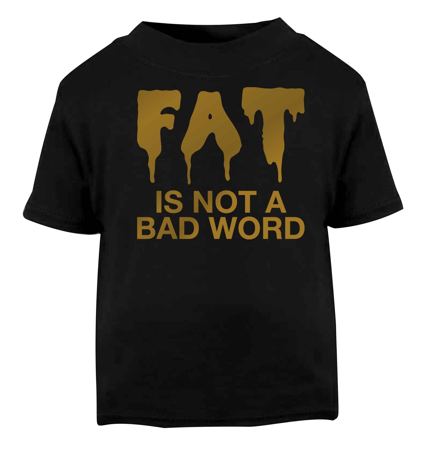 Fat is not a bad word Black baby toddler Tshirt 2 years