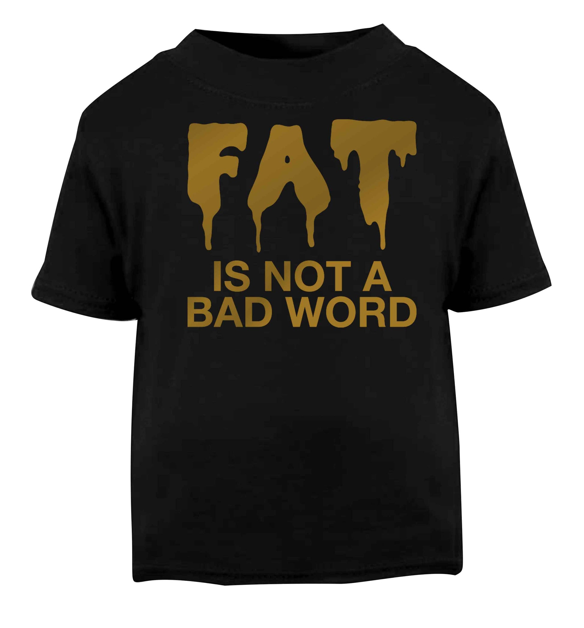 Fat is not a bad word Black baby toddler Tshirt 2 years