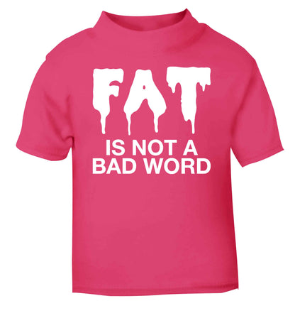 Fat is not a bad word pink baby toddler Tshirt 2 Years